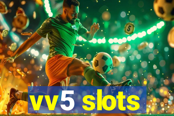 vv5 slots